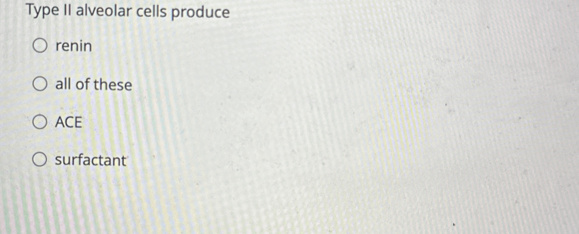 Solved Type II alveolar cells producereninall of | Chegg.com