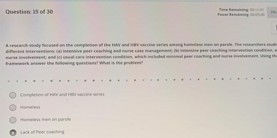 Question: 15 of 30 Time Remaining: 00:11:01 Pause Remaining: 00:05:00 PAL A research study focused on the completion of the H