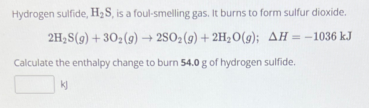 Solved Hydrogen Sulfide H2s ï Is A Foul Smelling Gas It Chegg