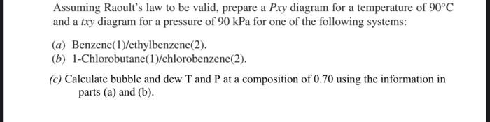 Solved Assuming Raoult's law to be valid, prepare a Pxy | Chegg.com