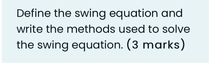 Solved Define the swing equation and write the methods used | Chegg.com