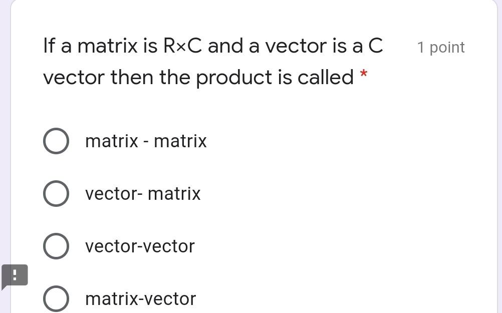 Solved 1 point If a matrix is RxC and a vector is a C vector | Chegg.com