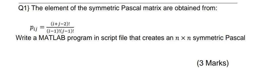 Solved Q1} The element of the symmetric Pascal matrix are | Chegg.com