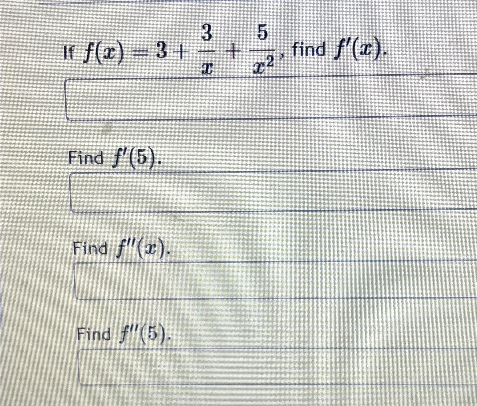 Solved If F(x)=3+3x+5x2, ﻿find F'(x) | Chegg.com