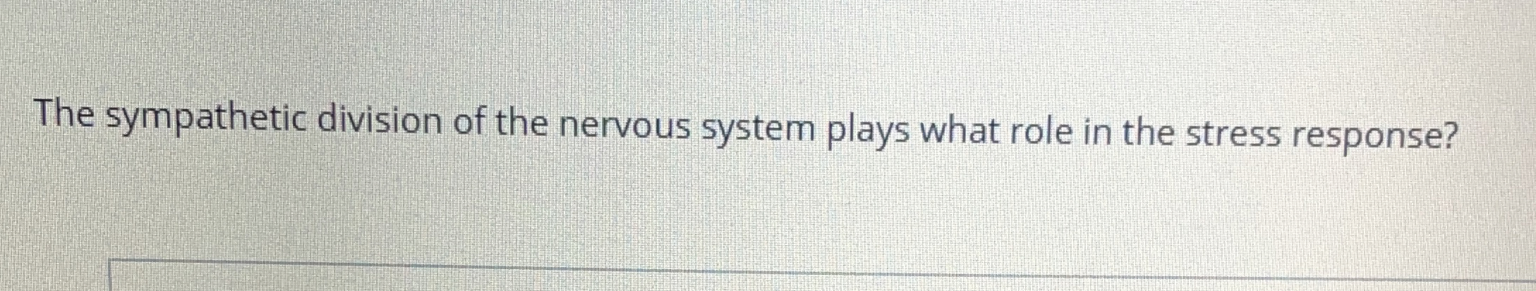 Solved The sympathetic division of the nervous system plays | Chegg.com