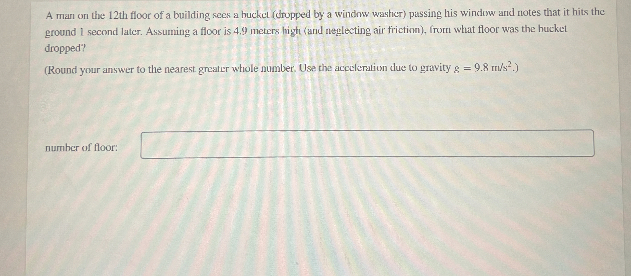 Solved A man on the 12 ﻿th floor of a building sees a bucket