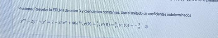 Problema: Resuelve la EDUNH de orden 3 y coeficientes constantes. Use el método de coeficientes indeterminados \[ y^{\prime \