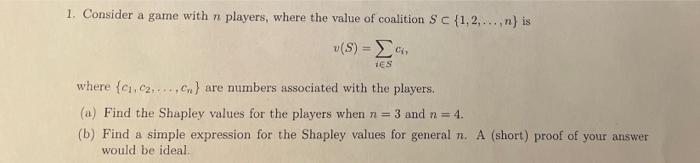 Solved 1. Consider a game with n players, where the value of | Chegg.com