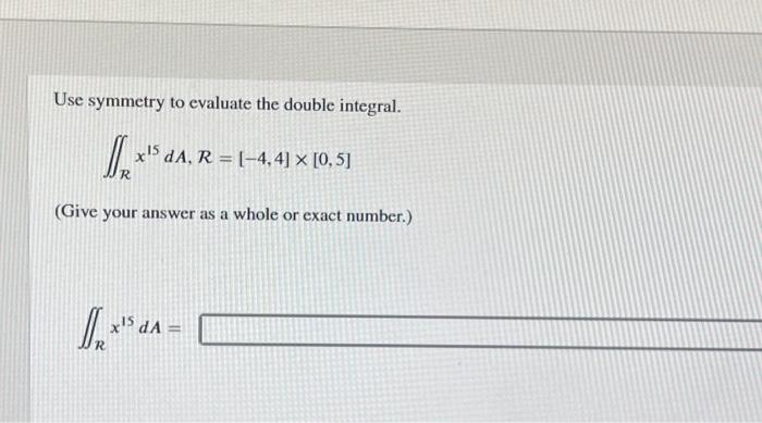 Solved Use symmetry to evaluate the double integral. P DR | Chegg.com