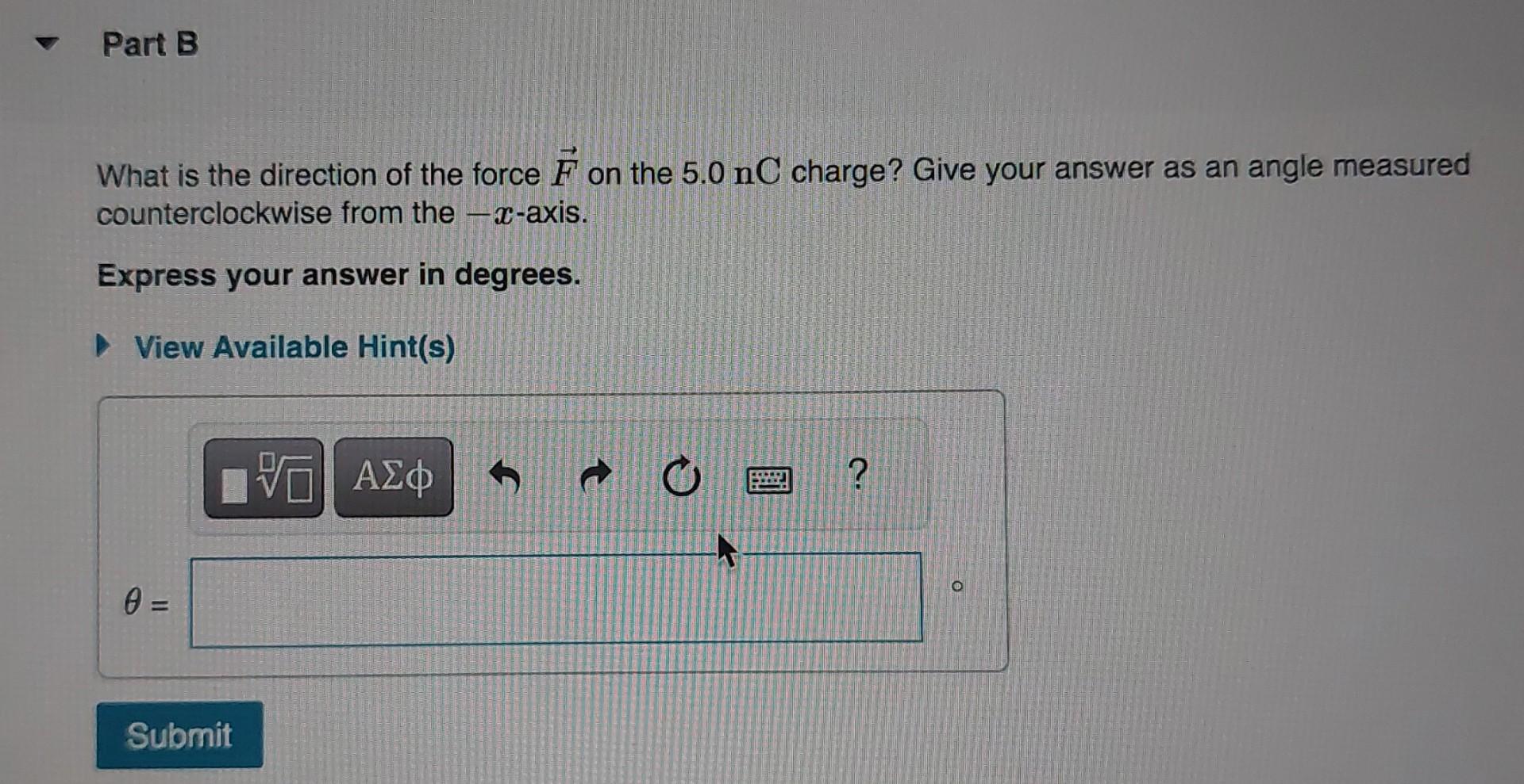 What is the direction of the force \( \vec{F} \) on the \( 5.0 \mathrm{nC} \) charge? Give your answer as an angle measured c