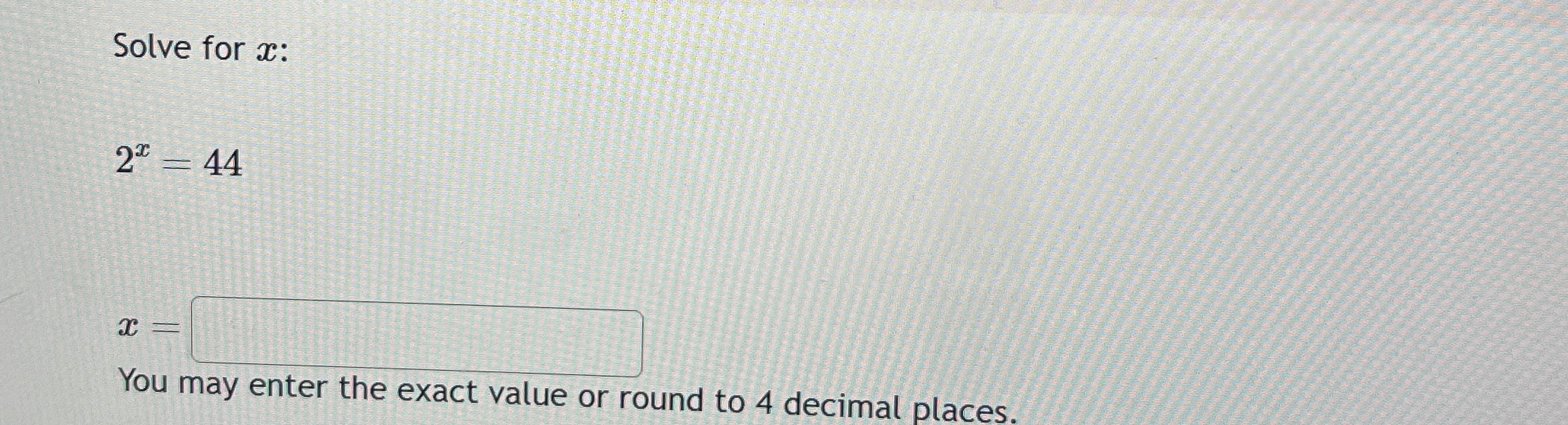 Solved Solve for x ﻿:2x=44x=You may enter the exact value or | Chegg.com
