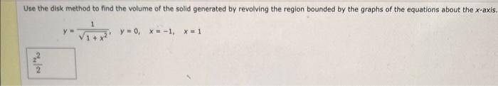 Solved Use the disk method to find the volume of the solid | Chegg.com