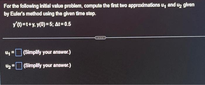 Solved For The Following Initial Value Problem, Compute The | Chegg.com