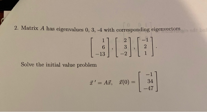 Solved Brt 2 Matrix A Has Eigenvalues 0 3 4 With Corr Chegg Com