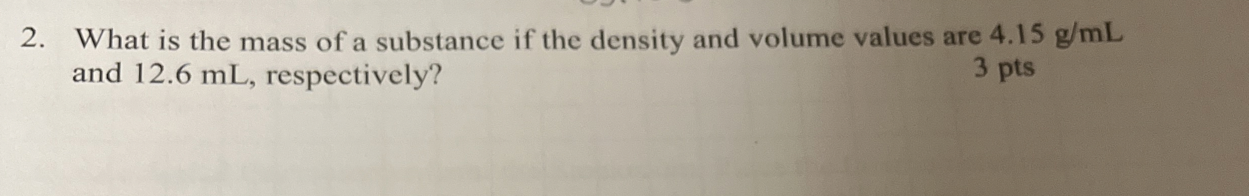 Solved What is the mass of a substance if the density and | Chegg.com