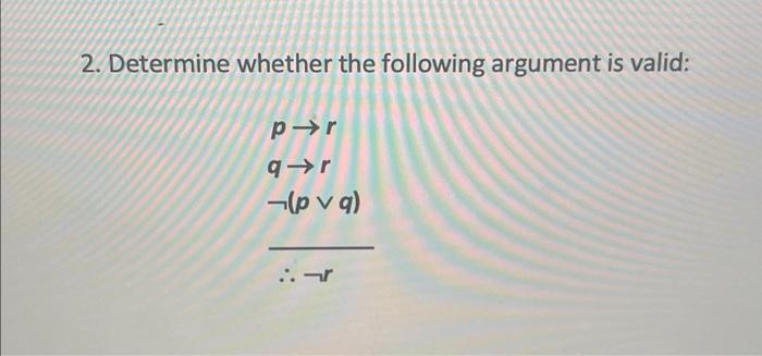 Solved 2. Determine whether the following argument is valid: | Chegg.com