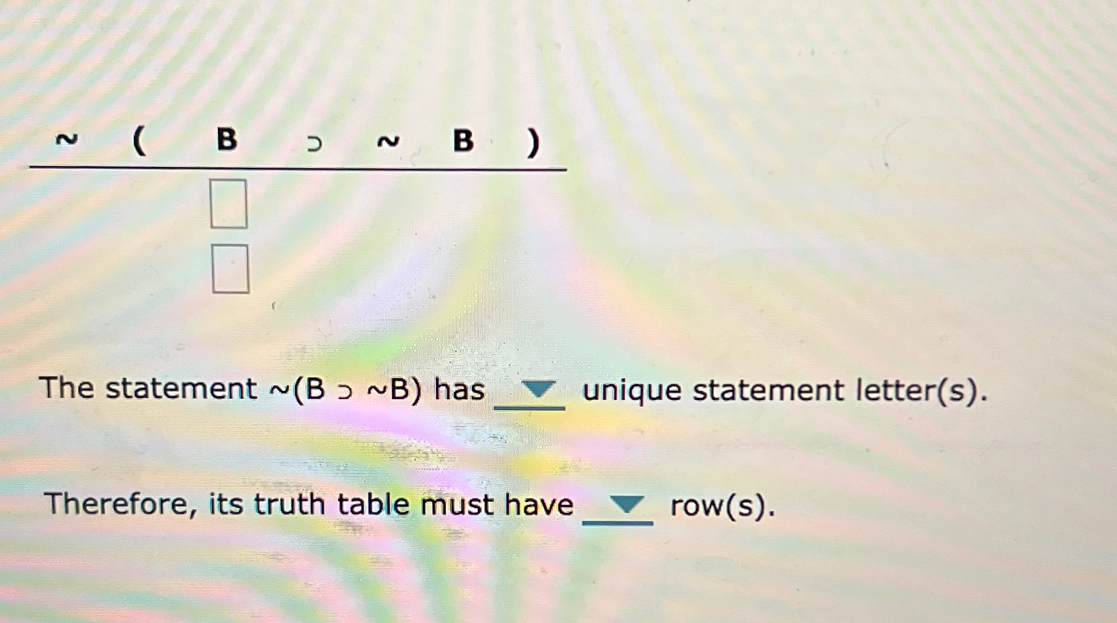 Solved The statement ∼(B⊃∼B) ﻿has q, ﻿unique statement | Chegg.com
