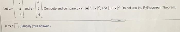Solved Let u= 2. 6 - 4 and v= 7 Compute and compare u.v, u12 | Chegg.com