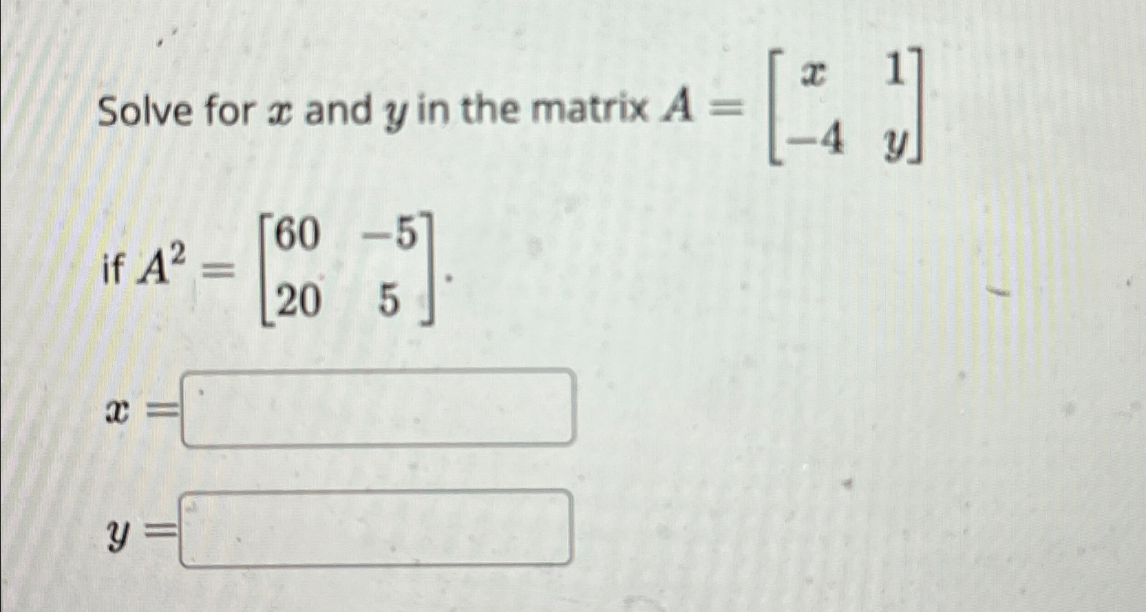 Solved Solve for x ﻿and y ﻿in the matrix A=[x1-4y]if | Chegg.com