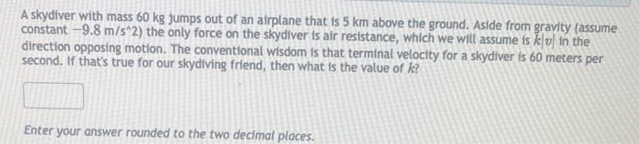 Solved A Skydiver With Mass 60 Kg Jumps Out Of An Airplane | Chegg.com