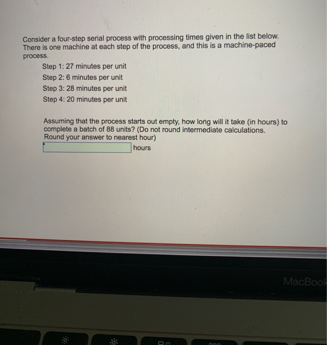 Solved Consider a four-step serial process with processing | Chegg.com