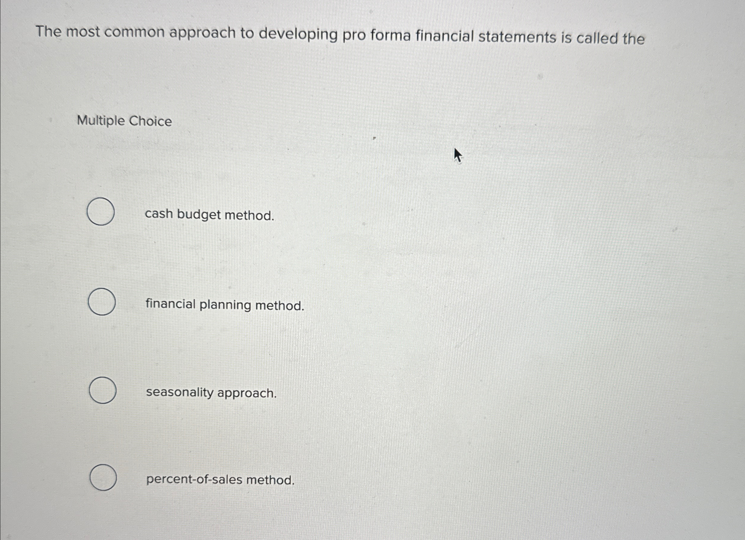 Solved The most common approach to developing pro forma | Chegg.com