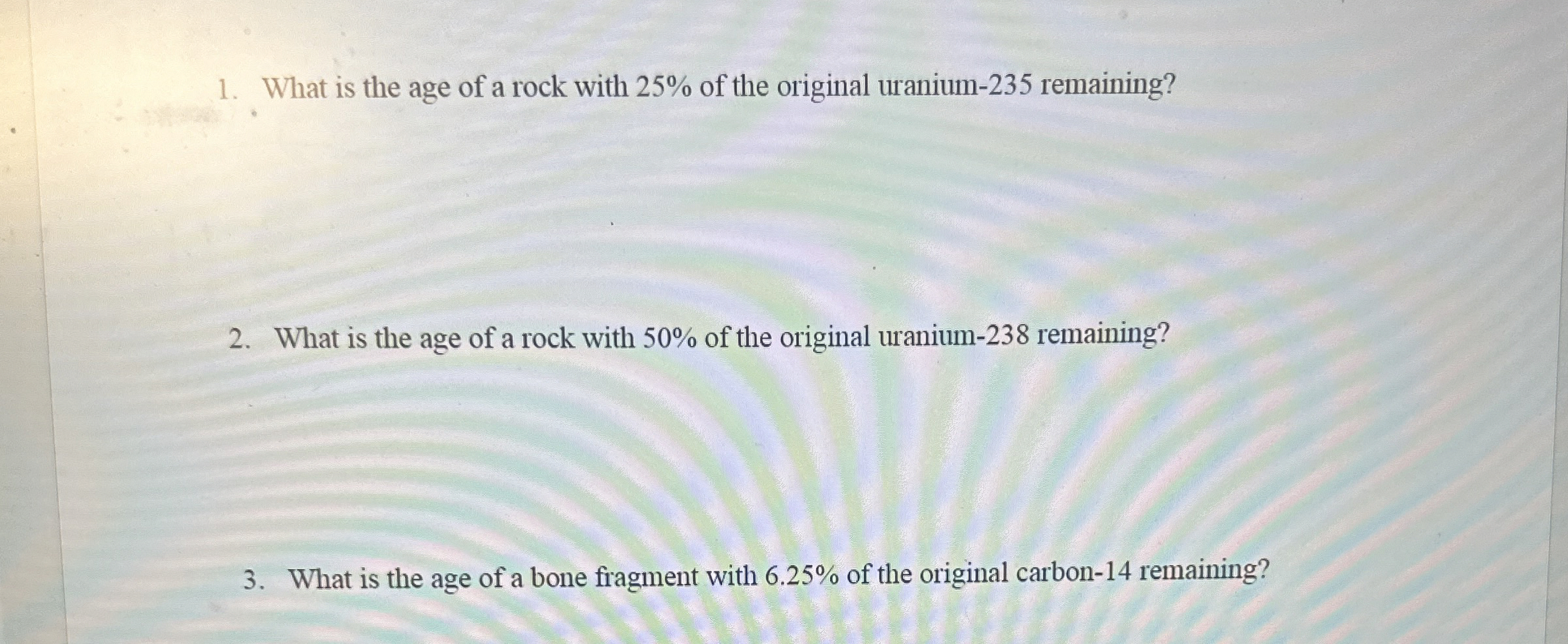 Solved What is the age of a rock with 25% ﻿of the original | Chegg.com