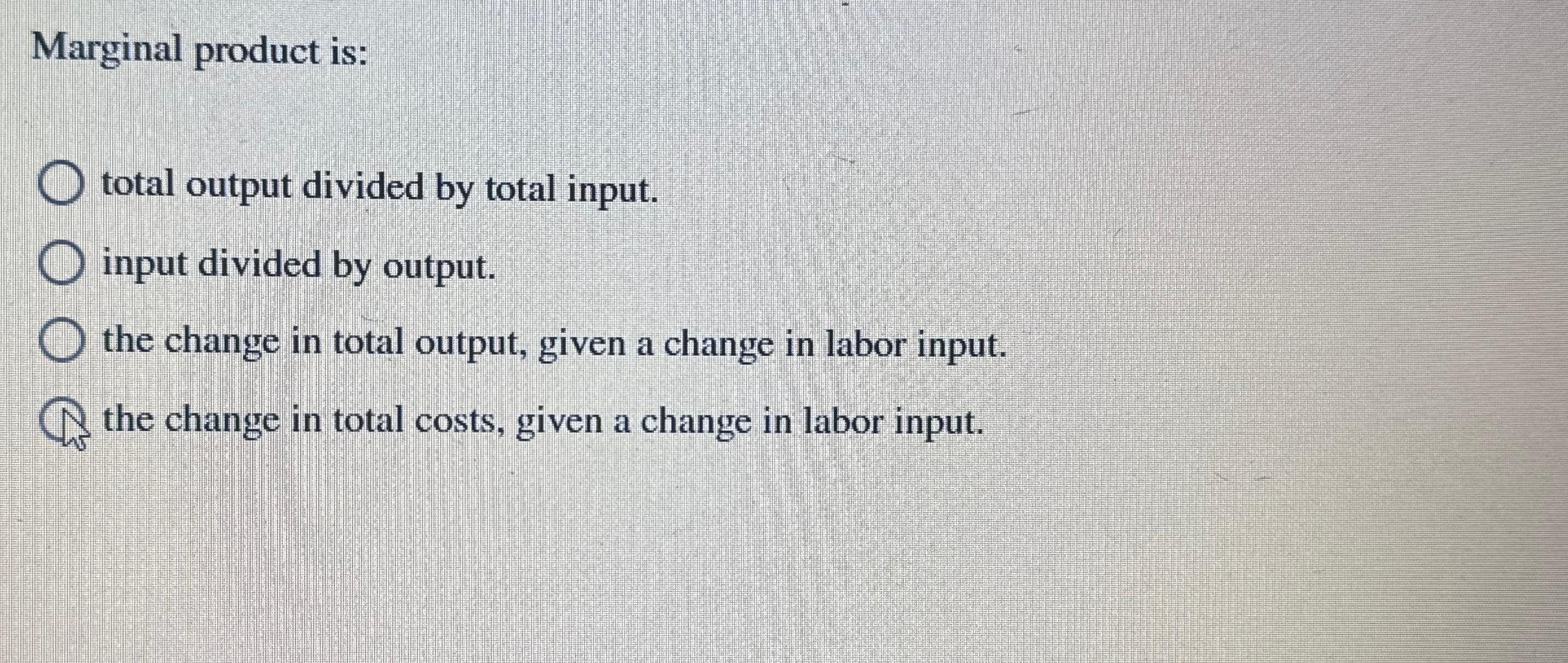 Solved Marginal product is:total output divided by total | Chegg.com