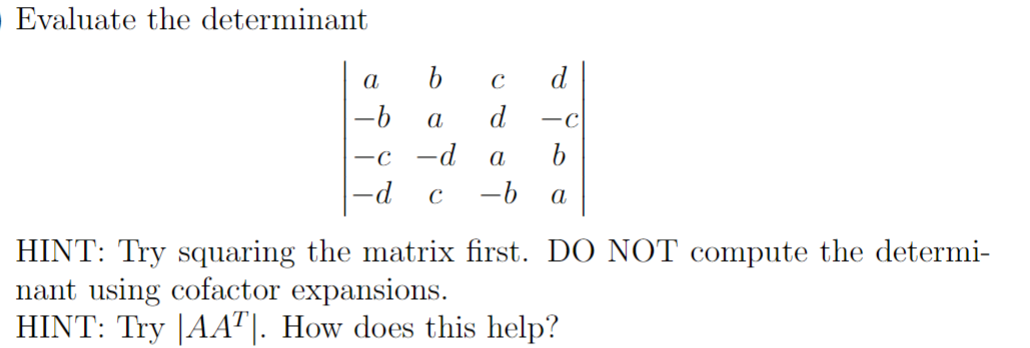 Solved Evaluate the determinant |a b c d; −b a d −c; −c −d a | Chegg.com