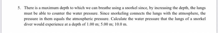Solved 5. There is a maximum depth to which we can breathe | Chegg.com