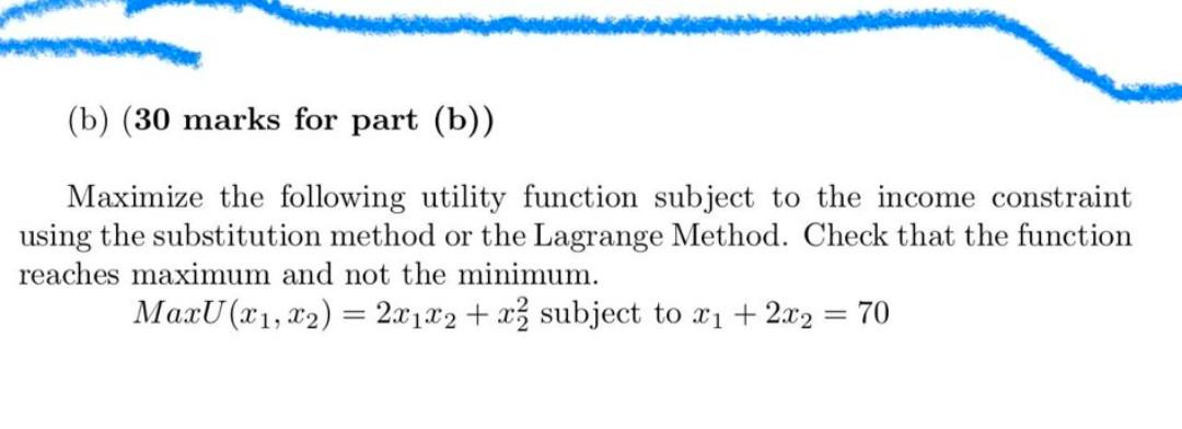 Solved (b) (30 Marks For Part (b)) Maximize The Following | Chegg.com