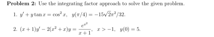 Integrating Factor Example Problems Solved Problem 2: Use the integrating factor approach to | Chegg.com