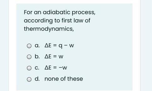 Solved For An Adiabatic Process According To First Law O Chegg Com