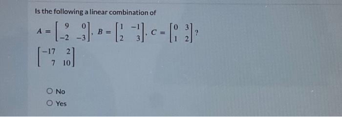 Solved Is the following a linear combination of | Chegg.com
