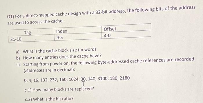 Solved Q1) For a direct-mapped cache design with a 32-bit | Chegg.com