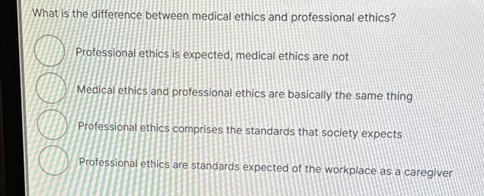 Solved What is the difference between medical ethics and