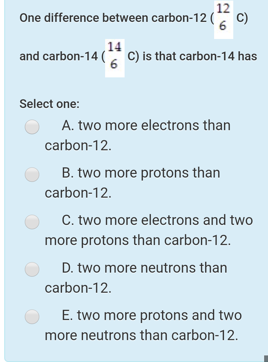 Solved 12 One difference between carbon-12 ( C) 6 14 and | Chegg.com 