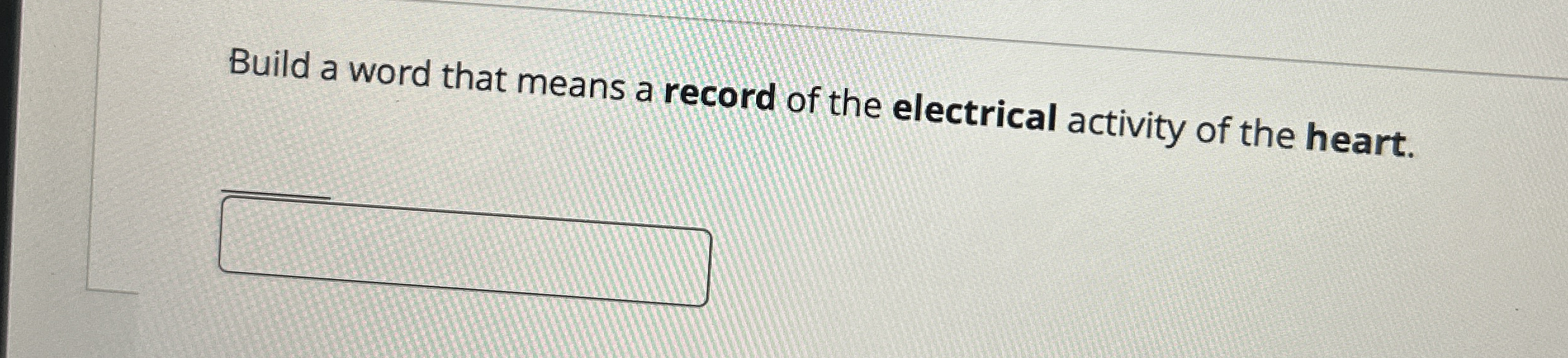 Solved Build a word that means a record of the electrical | Chegg.com