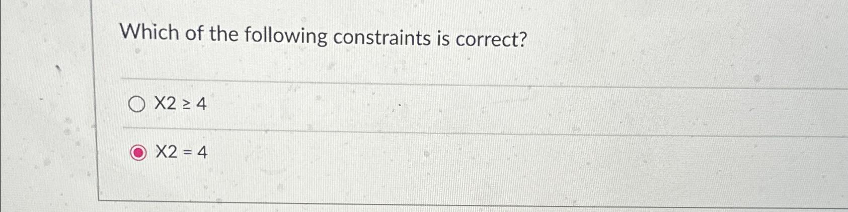 Solved Which of the following constraints is | Chegg.com