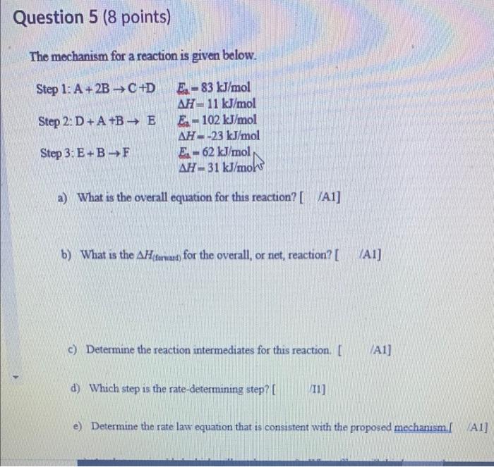 Solved Question 5 (8 points) The mechanism for a reaction is | Chegg.com