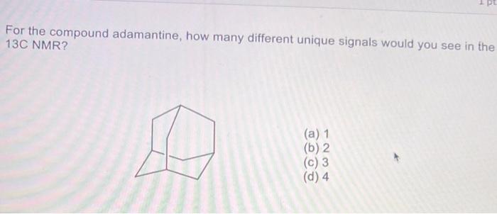 Solved PE For the compound adamantine, how many different | Chegg.com