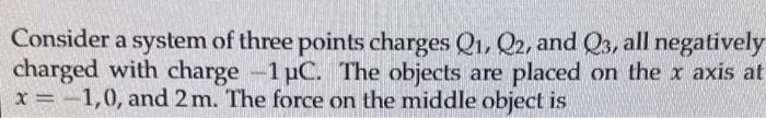 Solved Consider A System Of Three Points Charges Q1 Q2 And