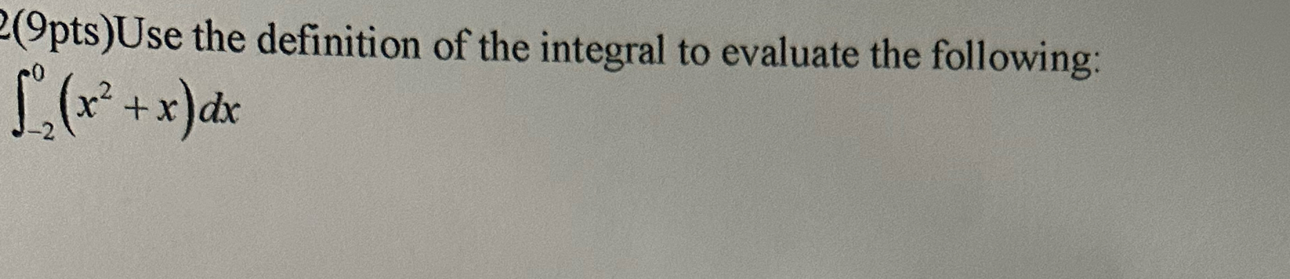 Solved (9pts)Use the definition of the integral to evaluate | Chegg.com