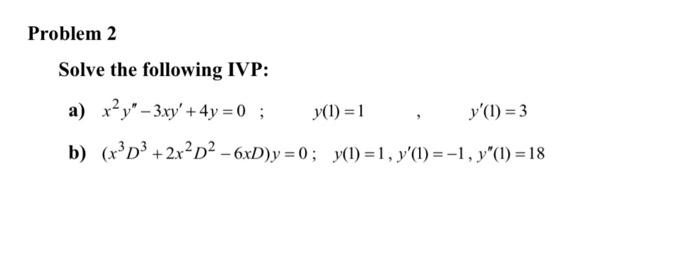 Solved Solve The Following Ivp A X2y′′−3xy′ 4y 0