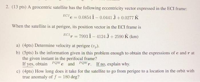 Solved 2 13 Pts A Geocentric Satellite Has The Followi Chegg Com