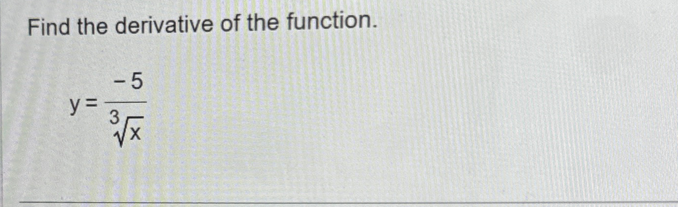 Solved Find The Derivative Of The Function Y 5x3