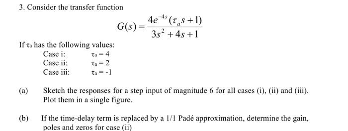 Solved -48 = 3. Consider the transfer function 4e 4s (T2S | Chegg.com