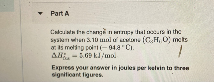 Solved Part A Calculate the change in entropy that occurs in | Chegg.com