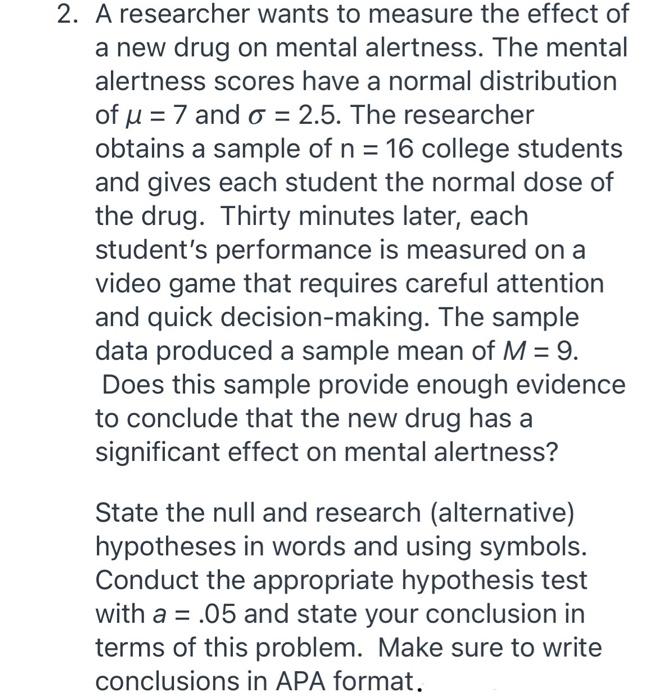 Solved 2. A researcher wants to measure the effect of a new | Chegg.com