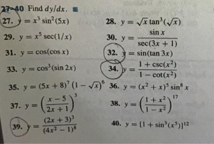 27-40 Find dy/dx. + 27. =xsin (5x) 28. y= Vitan (Vo) sin x 29. y = x sec(1/x) 30. y = sec(3x + 1) 31. y = cos(cos x) 32. sin(